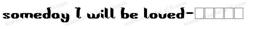 someday I will be loved字体转换